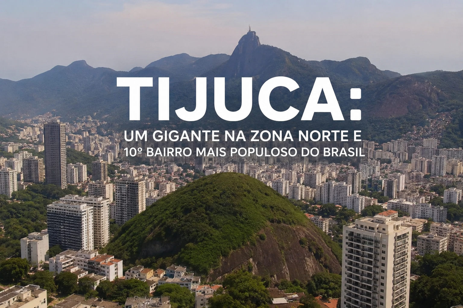 Tijuca: Um Gigante na Zona Norte e 10º Bairro Mais Populoso do Brasil
